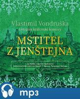 Mstitel z Jenštejna - Letopisy královské komory, mp3 - Vlastimil Vondruška