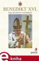 Můj duchovní testament - Benedikt XVI.