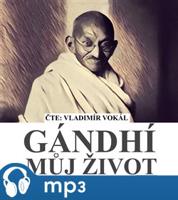 Můj život aneb o mých experimentech s pravdou, mp3 - Mahátma Gándhí