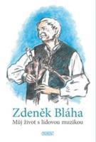 Můj život s lidovou muzikou - Zdeněk Bláha