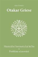 Mumiální hermetická léčba &amp; Problém očarování - Otakar Griese