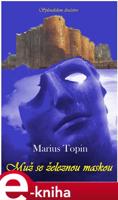Muž se železnou maskou - Marius Topin