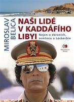 Naši lidé v Kaddáfího Libyi - Miroslav Belica