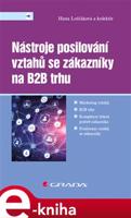 Nástroje posilování vztahů se zákazníky na B2B trhu - Hana Lošťáková, kol.