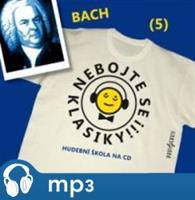 Nebojte se klasiky! - Johann Sebastian Bach, mp3 - Johann Sebastian Bach