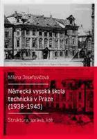 Německá vysoká škola technická v Praze (1938 - 1945) - Milena Josefovičová