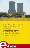 Německo bez jádra? SRN na cestě k odklonu od jaderné energie - Tomáš Nigrin, Martin Landa, Tereza Svobodová, kol.