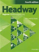 New Headway Fourth Edition Beginner Workbook with Key - John Soars, Liz Soars