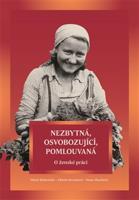 Nezbytná, osvobozující, pomlouvaná - Marie Bahenská, Libuše Heczková, Dana Musilová