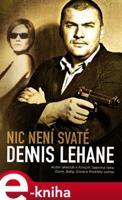 Nic není svaté - Dennis Lehane