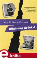 Nikdo nás nečekal - Helga Hošková-Weissová