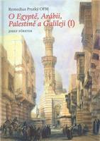 O Egyptě, Arábii, Palestině a Galileji I. - Remedius Prutký