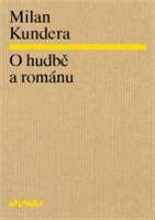 O hudbě a románu - Milan Kundera
