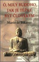 Ó, milý Buddho, jak těžké je být člověkem - Mario de Bikavér