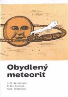 Obydlený meteorit - Jiří Weinberger, Miloš Kysilka, Hana Tonzarová
