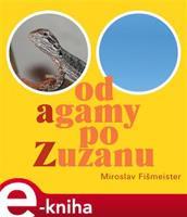 Od Agamy po Zuzanu - Miroslav Fišmeister