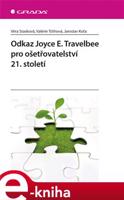 Odkaz Joyce E. Travelbee pro ošetřovatelství 21. století - Věra Stasková, Jaroslav Koťa, Valérie Tóthová