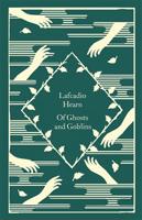 Of Ghosts and Goblins - Lafcadio Hearn