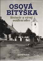 Osová Bítýška – historie a vývoj osídlení obce - Jaroslav Sadílek