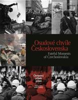 Osudové chvíle Československa. Fateful Moments of Czechoslovakia - kol.