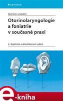 Otorinolaryngologie a foniatrie v současné praxi - Aleš Hahn