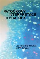 Patočkovy interpretace literatury - Jan Patočka, Daniela Blahutková, Miloš Ševčík