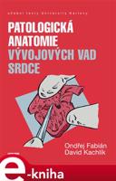 Patologická anatomie vývojových vad srdce - Ondřej Fabián, David Kachlík