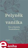 Pelyněk a vanilka - Eva Vondráčková, Daniela Vondráčková