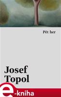 Pět her - Josef Topol