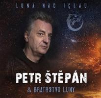 PETR STEPAN & BRATRSTVO LUNY - LUNA NAD IGLAU CD