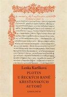 Plotin u řeckých raně křesťanských autorů - Lenka Karfíková