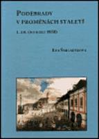 Poděbrady v proměnách staletí - 1. díl (do roku 1850) - Eva Šmilauerová