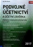 Podvojné účetnictví a účetní závěrka - Průvodce podvojným účetnictvím k 1. 1. 2017 - Petr Ryneš