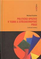 Politická opozice v teorii a středoevropské praxi - Michal Kubát