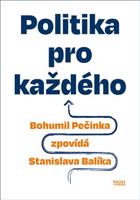 Politika pro každého - Bohumil Pečinka, Stanislav Balík
