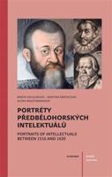 Portréty předbělohorských intelektuálů/ Portraits of intelektuals between 1516 and 1620 - Marta Vaculínová, Marta Šárovcová, Alena Nachtmannová