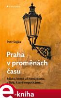Praha v proměnách času - Petr Sojka