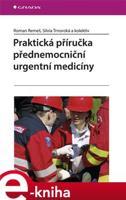 Praktická příručka přednemocniční urgentní medicíny - Roman Remeš, Silvia Trnovská