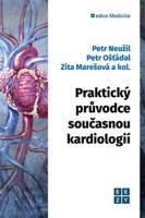 Praktický průvodce současnou kardiologií - Petr Neužil, Petr Ošťádal, Zita Marešová, a kolektiv autorů