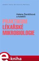 Praktikum lékařské mikrobiologie - Helena Žemličková, kol.