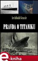 Pravda o Titaniku - Archibald Gracie