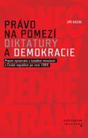 Právo na pomezí diktatury a demokracie - Jiří Kozák