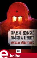Pražské židovské pověsti a legendy - Václav Vladivoj Tomek