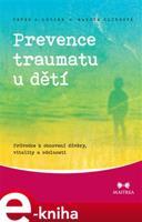 Prevence traumatu u dětí - Maggie Klineová, Peter A. Levine