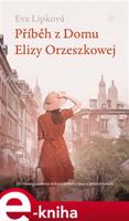 Příběh z Domu Elizy Orzeszkowej - Eva Lipková