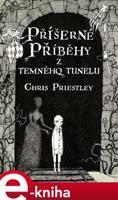 Příšerné příběhy z temného tunelu - Chris Priestley