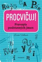 Procvičuj – Pravopis podstatných jmen - Lucie Víchová