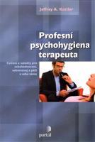 Profesní psychohygiena terapeuta - Jeffrey Kottler