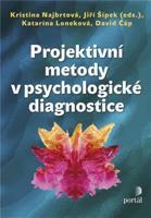 Projektivní metody v psychologické diagnostice - David Čáp, Jiří Šípek, Katarína Loneková, Kristina Najbrtová