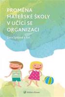 Proměna mateřské školy v učící se organizaci - Zora Syslová, kol.